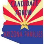 Candidate Forum for Arizona’s Families – September 30