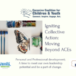 Connections Spotlight — CCC&Y’s ‘Igniting Collective Action: Moving Beyond ACEs’ free webinar now available