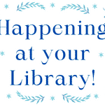 Flagstaff City-Coconino County Public Library — Happening at Your Library Happening at Your Library 1/24/22
