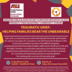 March 4 — Arizona Child & Adolescent Survivor Initiative (ACASI) to present Quarterly Community Forum — Traumatic Grief: Helping Families Bear the Unbearable