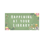 Flagstaff City – Coconino County Public Library — Happening at Your Library week of 5/15/23