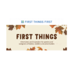 First Things First — Fall resources for your family